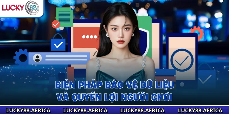 Biện pháp bảo vệ dữ liệu và quyền lợi người chơi